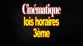 lois horaires cinématique de translation 3eme [upl. by Muscolo808]