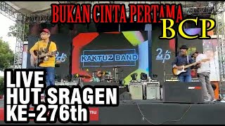 KAKTUZ BAND  Bukan cinta pertama  LIVE HUT SRAGEN KE 276th [upl. by Wappes]