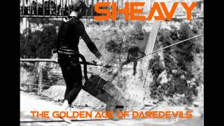 sHEAVY  The Golden Age Of Daredevils [upl. by Elleoj]