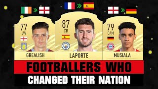 FOOTBALLERS Who Changed Their NATIONS 😱🔥 ft Laporte Musiala Grealish [upl. by Enotna]