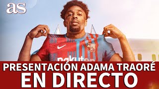 FC BARCELONA  EN DIRECTO PRESENTACIÓN de ADAMA TRAORÉ  Diario AS [upl. by Wendt]