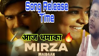 MIRZA SONG RELEASE TIME  MIRZA MAIDAAN SONG KITNE BAJE AAYEGA  MIRZA VIDEO SONG EXACT TIMING 🔥 [upl. by Merrick]