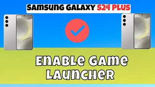 How to Enable Game Launcher Samsung Galaxy S24 Plus [upl. by Esmerelda720]