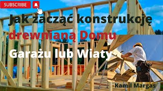 Jak zacząć konstrukcję drewnianą domu  garażu lub wiaty [upl. by Alyam]