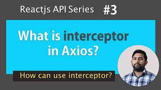 What is the use of Axios interceptor  How can you use Axios interceptors  React API series  3 [upl. by Alrich]