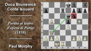 Partite Commentate di Scacchi 02 P Morphy vs Duca Brunswick e Conte Isouard  Opera Parigi  1858 [upl. by Arries]