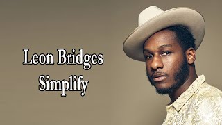 Leon Bridges – Simplify Lyrics [upl. by Bron]