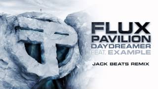 Flux Pavilion  Daydreamer feat Example Jack Beats Remix OUT NOW [upl. by Obmar]