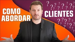 Como ABORDAR clientes e gerar CONFIANÇA [upl. by Akselaw675]