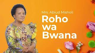 Roho wa Bwana  Mrs Abiud Misholi Official Music Audio [upl. by Avrom]