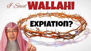 Is there expiation for saying Wallahi in past amp not doing it When expiation counts assim al hakeem [upl. by Aeirdna644]