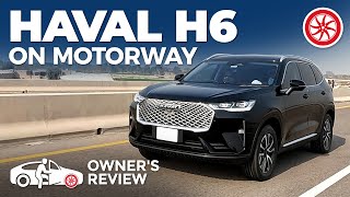 Haval H6 On Motorway  Owners Review  PakWheels [upl. by Narret770]