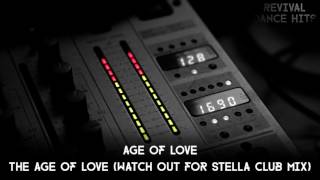 Age Of Love  The Age Of Love Watch Out For Stella Club Mix HQ [upl. by Lily]