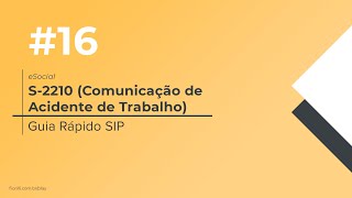 Guia Rápido SIP 016  eSocial  S2210  Comunicação de Acidente de Trabalho [upl. by Sven199]