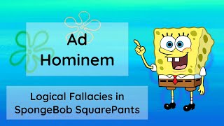 SpongeBob SquarePants Logical Fallacies  Ad Hominem Part 1 of 15 [upl. by Enelloc598]