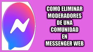 Cómo eliminar moderadores de una comunidad en Messenger Web [upl. by Fisa]