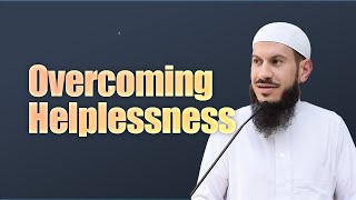 Overcoming Helplessness  Shaykh Suleiman Hani [upl. by Aramit]