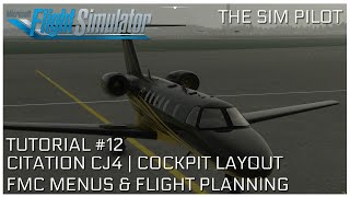 Microsoft Flight Simulator 2020  Tutorial EP12  Citation CJ4  Cockpit Layout  Flight Planning [upl. by Nolyad774]