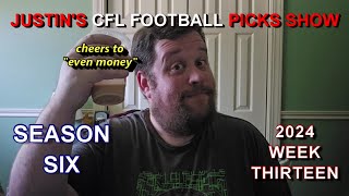 Week 13  Justins 2024 CFL Football Picks Show [upl. by Nutter995]