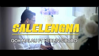 Salelengna  Gok malau feat Herlin siboro OFFICIAL MUSIK VIDEO [upl. by Binky30]