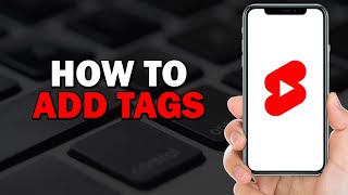 How To Add Tags To YouTube Shorts Quick Tutorial [upl. by Ardekan]