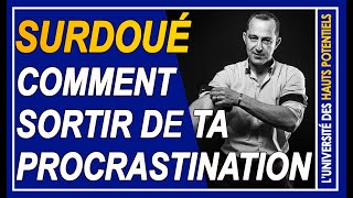 Surdoué comment sortir de ta procrastination [upl. by Pudendas484]