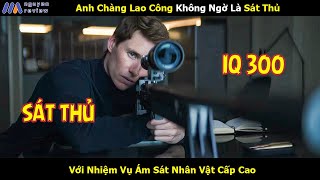 Review Phim Anh Chàng Lao Công Không Ngờ Là Sát Thủ Với Nhiệm Vụ Ám Sát Nhân Vật Cấp Cao [upl. by Ferdie]