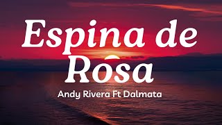 Espina de Rosa 😬 Lyrics Andy Rivera Ft Dalmata  Mix Canciones Reggaeton 2024 [upl. by Suisyola742]