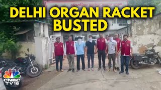 Delhi Crime Branch Busts International Organ Transplant Racket 7 Arrested Including Doctor  N18V [upl. by Rosena406]