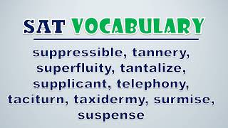 SAT Vocabulary Suppressible Tannery Superfluity Tantalize Supplicant Telephony Taciturn Tax [upl. by Aitnohs]