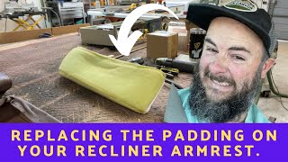 Adding Padding to Recliner Armrest [upl. by Eelsel943]