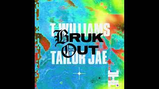 TWilliams amp Tailor Jae  Bruk Out T amp T Mix [upl. by Eniawd]