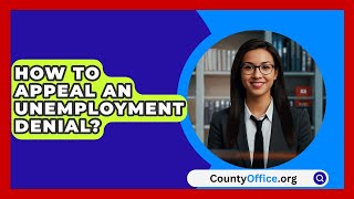 How To Appeal An Unemployment Denial  CountyOfficeorg [upl. by Selma]