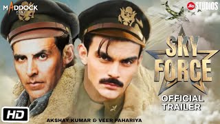 Sky Force Official Trailer 2024  Akshay Kumar  Sara Ali Khan  Veer Pahariya  Nimrat Kaur [upl. by Bethesda]