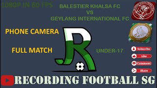 BALESTIER KHALSA FC VS GEYLANG INTERNATIONAL FC  BEDOK STADIUM  5 SEP [upl. by Namyac300]