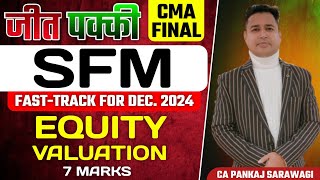 Equity Valuation  Fast Track  SFM  7 Marks  Dec 2024  CMA Final  CA Pankaj Sarawagi [upl. by Chita]