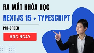 PREORDER Ra mắt khóa học NextJS 15  TypeScript [upl. by Anaujait407]