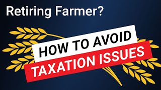 Farm Accounting and Taxation Issues to Consider in Your Retirement [upl. by Collette324]