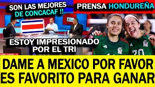 HONDUREÑOS ESTAN CON MEXICO FEMENIL LE DAN SU BOTO DE CONFIANZA SON LAS FAVORITAS PARA GANAR [upl. by Martine]