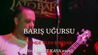 BARIŞ UĞURSU  İçimde Ölen Biri Var AHMET KAYA cover Official Video [upl. by Sicular649]