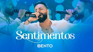 Sentimentos  Bento DVD Sentimento  Ao Vivo [upl. by Drusi291]