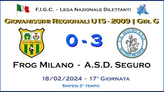 Frog Milano  ASD Seguro  2° Tempo  Giovanissimi 2009 U15  Campionato Regionale Girone quotGquot [upl. by Adnomal]