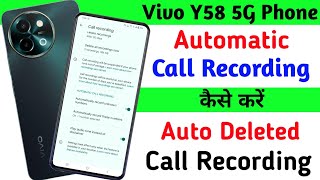 Vivo Y58 Call Recording Setting ll How To Enable Automatic Call Recording Vivo Y58 5G [upl. by Charlene666]