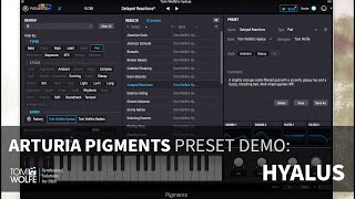 Arturia Pigments Hyalus Patch Walkthrough Glassy Synth Patches [upl. by Gnod633]