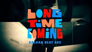 Balkan Beat Box  Long Time Coming [upl. by Hnilym]