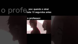 Quando o sinal bateu 10 segundos anteso prof [upl. by Ahsinert]