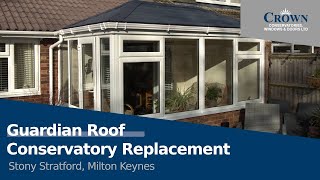 Guardian Roof Conservatory Replacement  Stony Stratford [upl. by Graner]