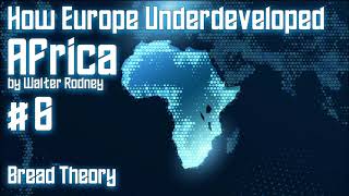 Walter Rodneys quotHow Europe Underdeveloped Africaquot Part 6  Theory Discussion [upl. by Ehrlich]