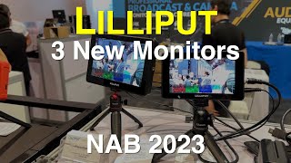 Lilliput 3 New Monitors  NAB 2023 [upl. by Hsetih]