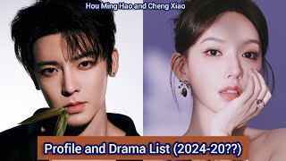 Hou Ming Hao and Cheng Xiao  Profile and Drama List 202420 [upl. by Katrine]